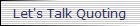Let's Talk Quoting Blog